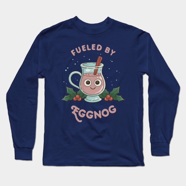 Christmas Eggnog "Fueled By Eggnog" Long Sleeve T-Shirt by dumbshirts